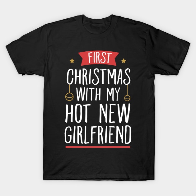 First christmas with my hot new girlfriend T-Shirt by captainmood